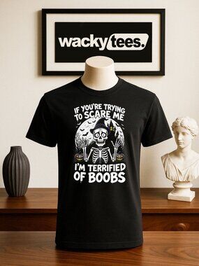 If your Trying To Scare Me Im Terrified of Boobs Skeleton Halloween Graphic Tee